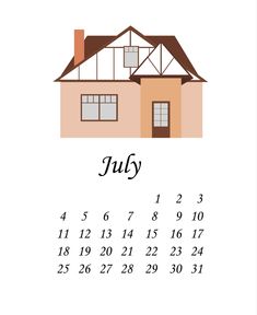 a calendar for july with a house on the front and bottom half of it, as well as numbers