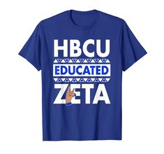 a blue t - shirt with the words hbcu educated zea on it