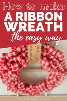 a red and white wreath with the words how to make a ribbon wreath the easy way