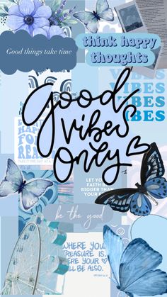 the words good vibes only are surrounded by images of butterflies, flowers and photos