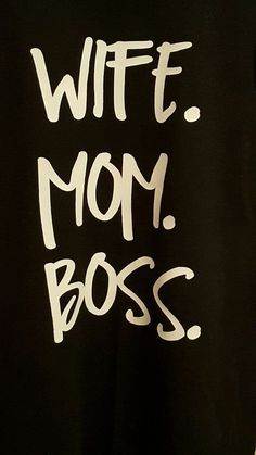 a black shirt with white writing that says wife, mom, boss