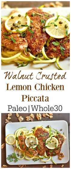 a plate with chicken, lemon slices and zucchini noodles on it next to the words walnut crusted lemon chicken piccata