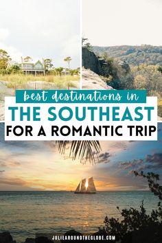 two pictures with the words best destinations in the southeast for a romantic trip on top