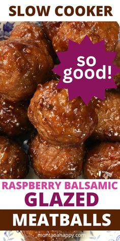 the recipe for slow cooker raspberry balsamic glazed meatballs is shown