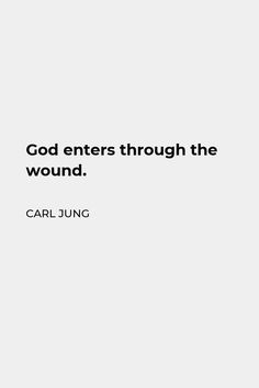 a white background with the words, god enters through the wound carl jjung