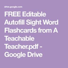 the text reads free editable autofill sight word flashcards from a teacher -