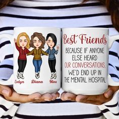 This mug is perfect for your best friend!You already know they're the best, but now you can show them just how much you care with this funny mug. It's a great gift for any occasion and is sure to put a smile on their face.Get them one for their birthday, or for no reason at all. Either way, they'll love having it in their office or at home. MESSAGE: Best friends because if anyone else heard our conversations, We'd end up in the mental hospital. PRODUCT DETAILS: High-quality ceramic mug Dishwashe Mental Hospital, For Your Best Friend, Personalized Mug, Funny Mug, Funny Mugs, Personalized Mugs, Best Friend, Best Friends, At Home