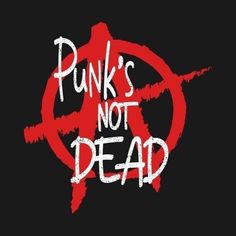 punk's not dead written in white on a black background