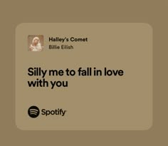 an ad for spotify with the caption silly me to fall in love with you