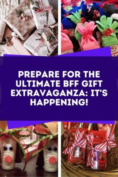 several different pictures with the words prepare for the ultimate bf gift extravaganza it's happening