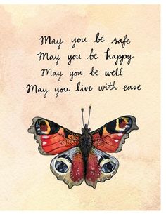 a butterfly with the words may you be safe may you be happy may you be well may you live with care