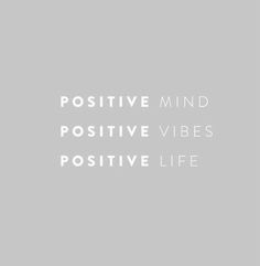 the words positive mind, positive vibes and positive life written in white on a gray background