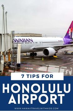 an air plane sitting on top of an airport tarmac with the words 7 tips for honolulu airport