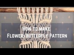 how to make a flower / butterfly pattern with macrame and yarn - part 1