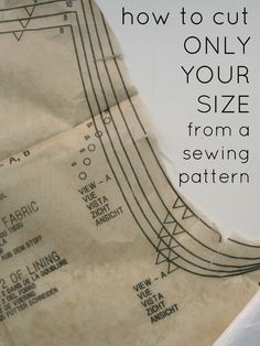 a piece of paper with the words how to cut only your size from a sewing pattern