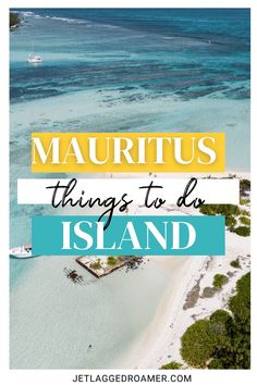 an island with text overlay that reads mauritus things to do in the island