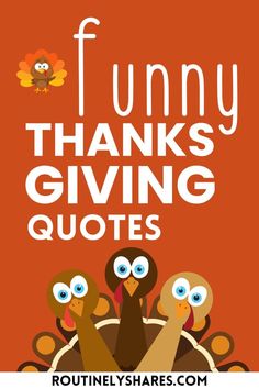 the words funny thanksgiving giving quotes on an orange background with three turkeys in front of it