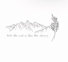 a black and white drawing of mountains with the words, to those rise or less then