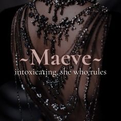 Maeve Name Aesthetic, Maeve Name Meaning, Amaris Name Meaning, Fantasy Names Feminine Dark, Names Meaning Traveller, Fantasy Names And Meanings, Maeve Name, Dark Names