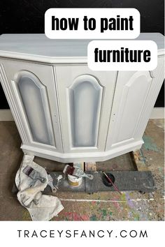 a white cabinet with the words how to paint furniture