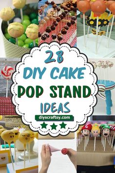 the words 28 diy cake pop stand ideas are overlaid with images of cakes, candies and lollipops