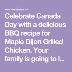 the words celebrate canada day with a delicious bbq recipe for maple dijon grilled chicken