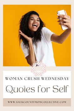 a woman laughing while holding her cell phone in one hand and the words women crush wednesday quotes for self