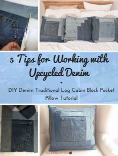 denim pillows with the words tips for working with upcycled denim and diy denim traditional log cabin block pocket pillow