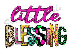 the word little blessing is shown in pink, green and yellow letters with leopard print