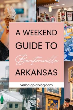 the best things to see and do in downtown, including an ice cream shop with text overlay that reads a weekend guide to betfoatable arkans