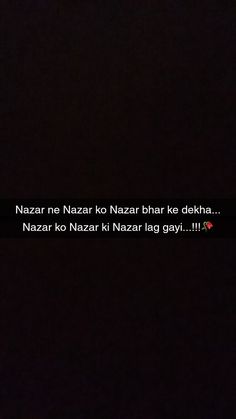 a black background with the words nazar ne nazar to nazzar bhar ke dehn