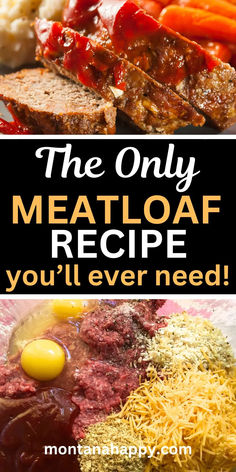 Bottom Photo: Meatloaf Ingredients. Top Photo: Sliced Meatloaf with Glaze. Text says, "The ONLY Meatloaf Recipe You'll Ever Need!"