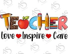 the words teacher love inspire care with pencils and an apple