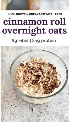 an oatmeal is in a glass bowl with the words, high protein breakfast meal prep cinnamon roll overnight oats