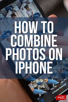 someone holding their phone with the text how to combine photos on iphone