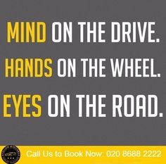 a poster with the words, mind on the drive hands on the wheel eyes on the road