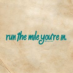 the words run the mile you're in written on an old piece of paper