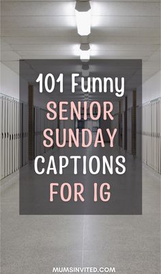 an empty hallway with the words 101 funny senior sunday captions for ig on it