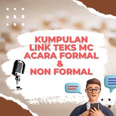 a man holding a cell phone in front of a speech bubble with the words kumpulan link teks mc acara and non formal