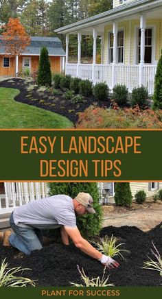 a man is digging in the dirt near some bushes and plants with text that reads easy landscape design tips plant for success