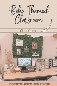 a desk with a computer on it and the text boho themed classroom class decor