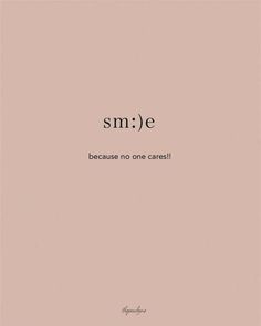 the words smile are written in black and white on a light pink background with an inscription below