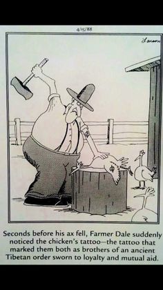 an old fashioned cartoon shows a farmer and his chickens in the farmyard, with text that reads seconds before his ax fell farmer dale studently noticed the chicken's tattoo -