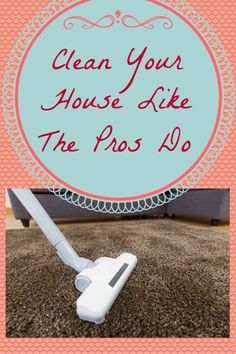 the words clean your house like the pros do on top of a carpet with a mop