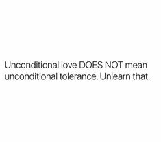 the words unconventional love does not mean unconditionalal tolerance unseen that