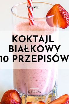 there is a drink with strawberries in it and the words koktall bial kowy 10 przepisow