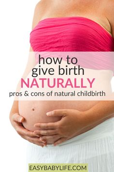 a pregnant woman with her belly exposed and the words how to give birth naturally pros & cons of natural child birth