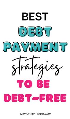 the words best debt payment strategy to be debt - free are shown in pink and blue