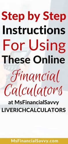 a person using a calculator with text overlay that reads, step by step instructions for using these online financial calculators