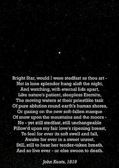 "Bright Star" by John Keats. First poem I ever memorized. I love, love, love John Keats. Keats Poetry, Shakespearean Sonnet, Keats Poems, Beautiful Poetry, Ghost Ship, Bright Star